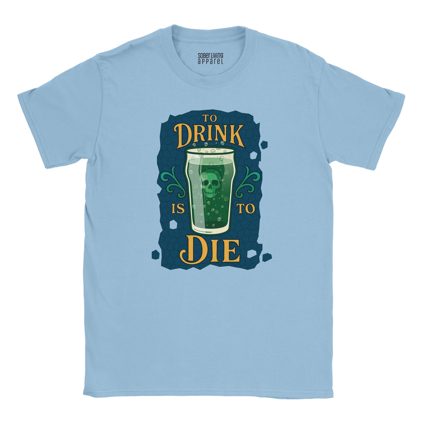 To Drink Is To Die – Sober Living Skull Pint Glass Graphic T-Shirt