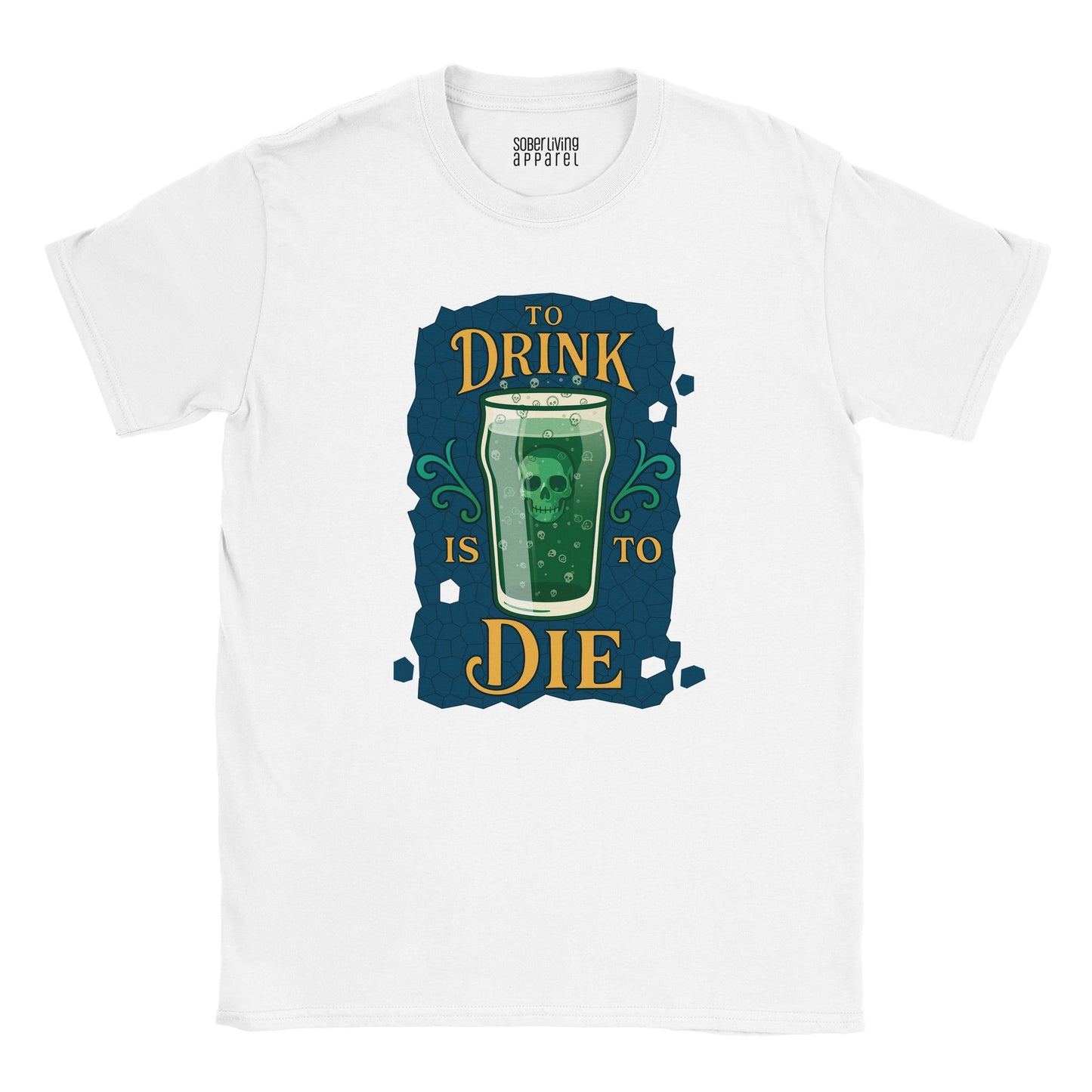 To Drink Is To Die – Sober Living Skull Pint Glass Graphic T-Shirt