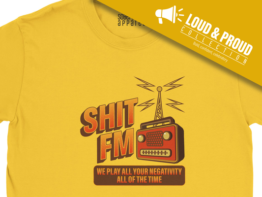 Sh*t FM Sober T-Shirt – Funny Recovery Apparel That Calls Out Negative Self-Talk