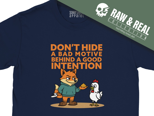 Don't Hide Bad Motive Shirt – Funny Sobriety Reminder