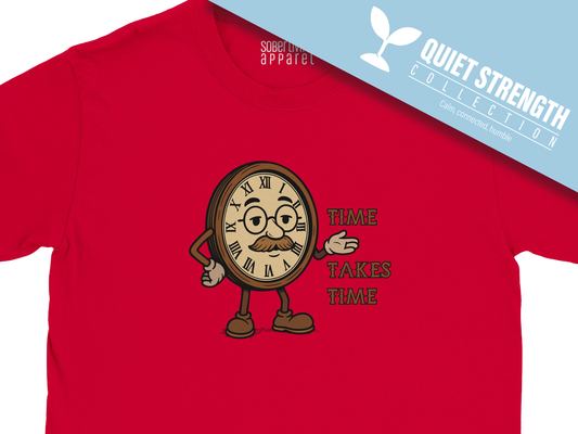 Time Takes Time T-Shirt – Sobriety Slogan with Old Timer Clock