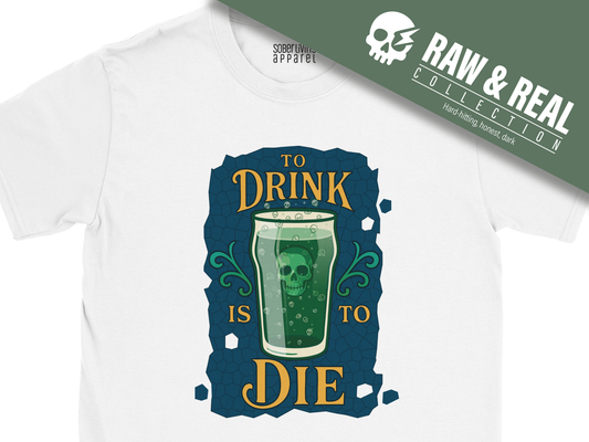 To Drink Is To Die – Sober Living Skull Pint Glass Graphic T-Shirt