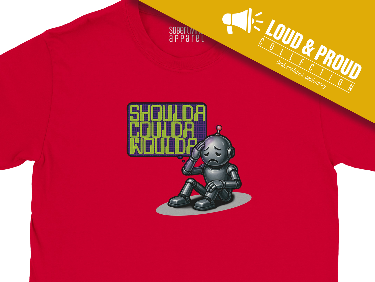 Shoulda Coulda Woulda Sober T-Shirt